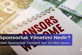 Sponsorluk Yönetimi Nedir Etkili Sponsorluk Yönetimi İçin 10 Altın İpucu